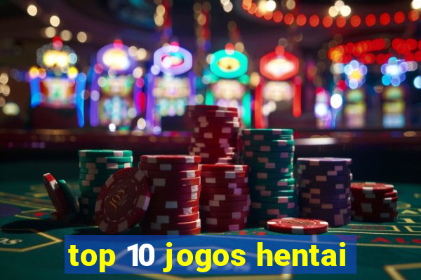 top 10 jogos hentai